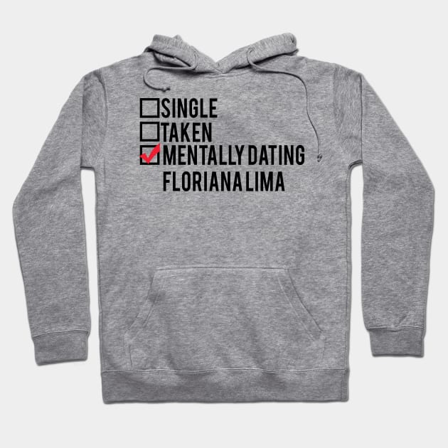 Mentally Dating Floriana Lima Hoodie by brendalee